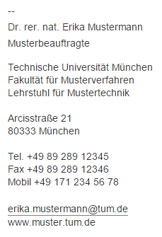 Beispiel: TUM E-Mail-Signatur Beispiel: TUM E-Mail-Signatur